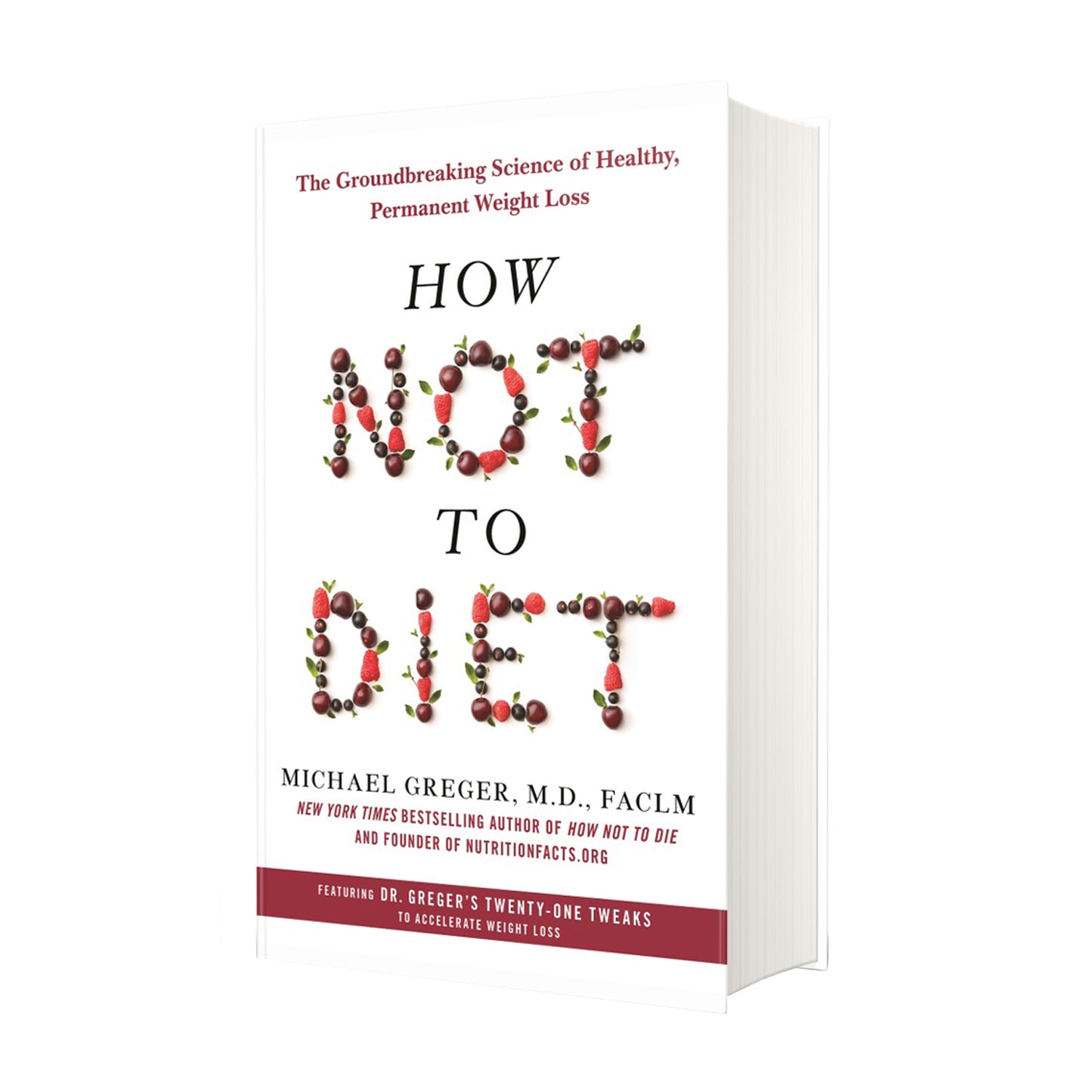 How Not to Diet: The Groundbreaking Science of Healthy, Permanent Weight Loss