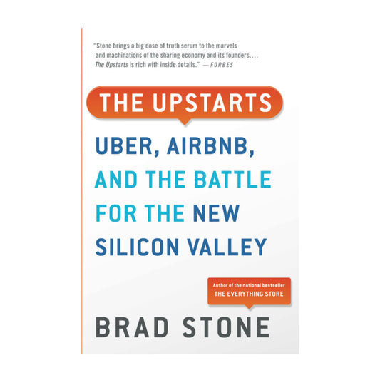 The Upstarts: Uber, Airbnb, and the Battle for the New Silicon Valley